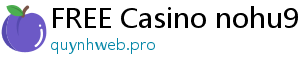 FREE Casino nohu90