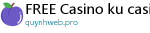 FREE Casino ku casino