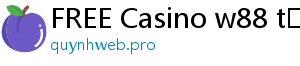 FREE Casino w88 tặng tiền